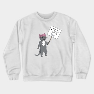 Keep Your Paws Off My P*ssy Crewneck Sweatshirt